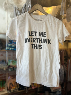 Over Think T Shirt